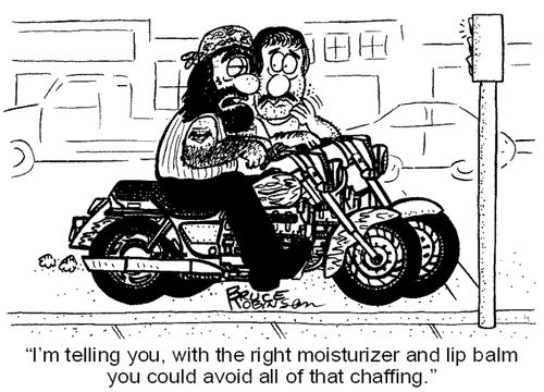 'I'm telling you, with the right moisturizer and lip balm you could avoid all of that chaffing.'