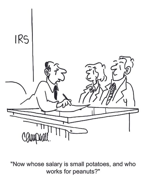 'Now whose salary is small potatoes, and who works for peanuts?'
