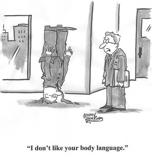 'I don't like your body language.'