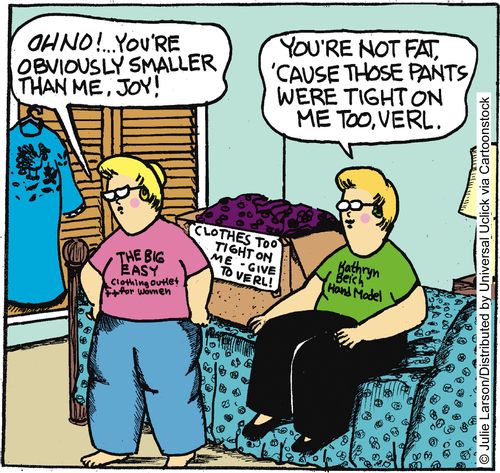 'Oh no! You're obviously smaller than me, Joy!' 'You're not fat, 'cause  those pants were tight on me too Verl.'