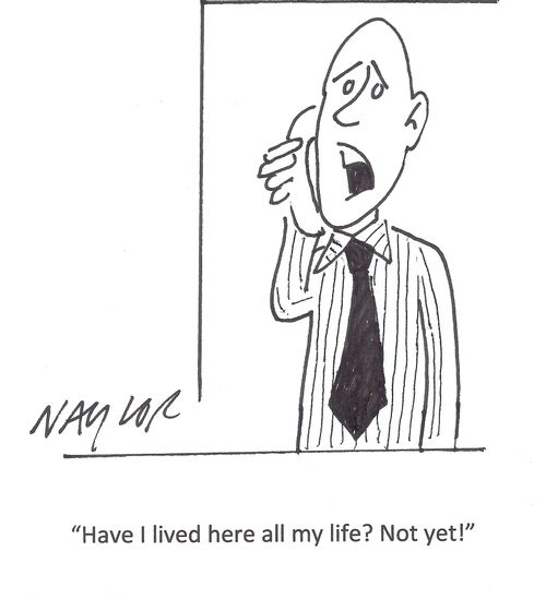 'Have I lived here all my life? Not yet!'