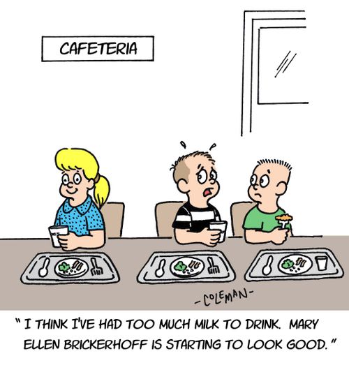 'I think I've had too much milk to drink. Mary Ellen Brickerhoff is starting to look good.'