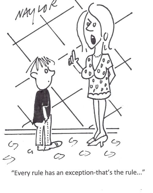 'Every rule has an exception - that's the rule. . .'