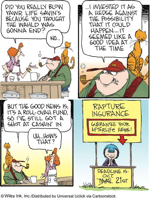 End of the world insurance.
