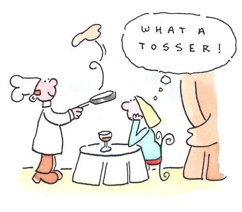 'What a tosser.'