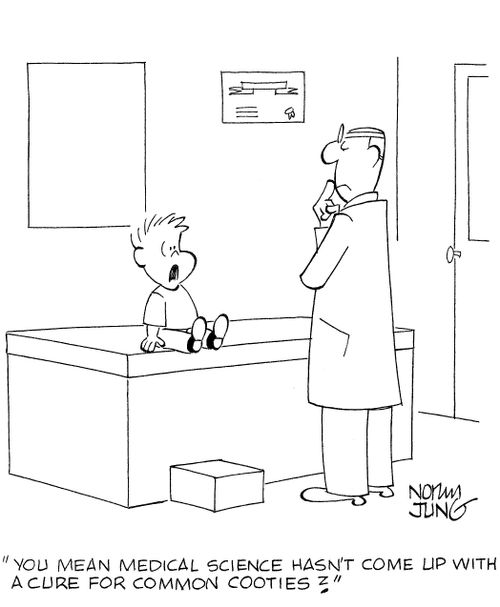 'You mean medical science hasn't come up with a cure for common cooties?'