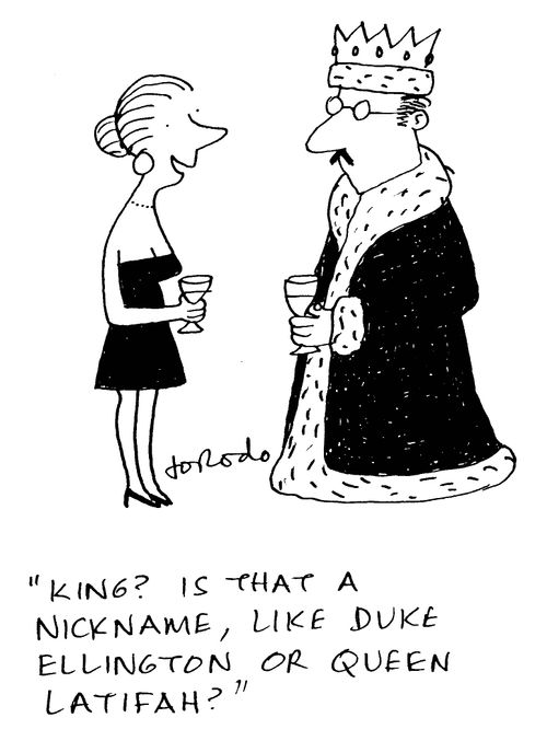 'King? Is that a nickname, like Duke Ellington or Queen Latifah?'
