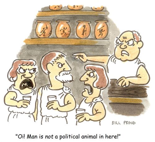 'Oi! Man is not a political animal in here!'