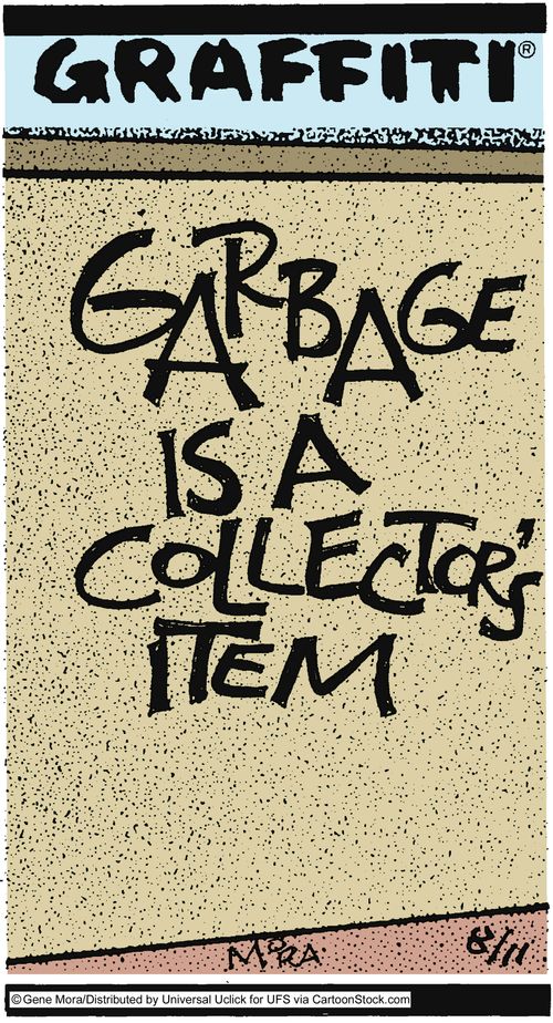 Garbage is a collector's item.