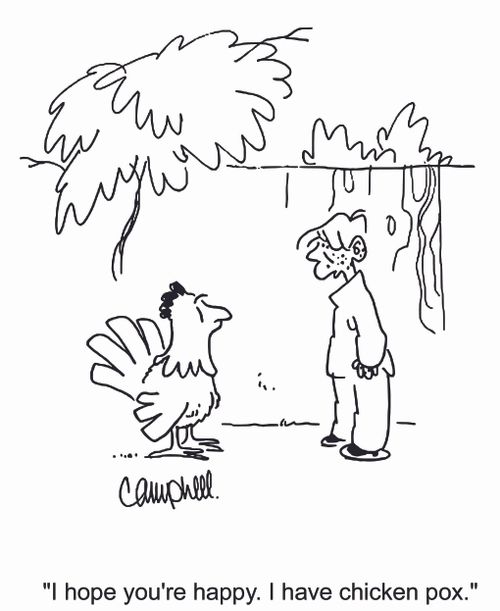 'I hope you're happy. I have chicken pox.'