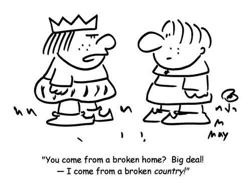 'You come from a broken home? Big deal!- I come from a broken country!'