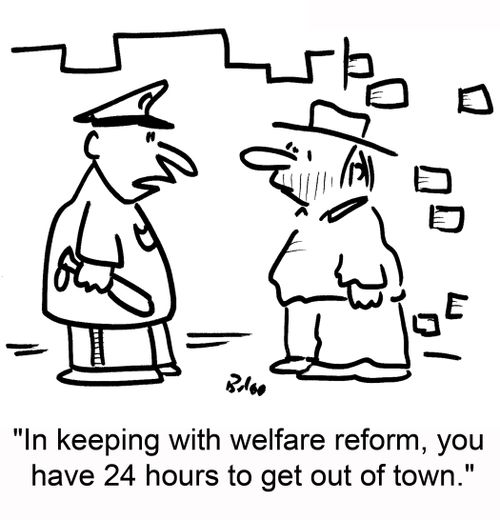 'In keeping with welfare reform, you have 24 hours to get out of town.'