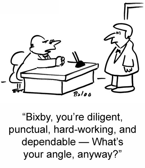 'Bixby, you're diligent, punctual, hard-working, and dependable — What's your angle, anyway?'
