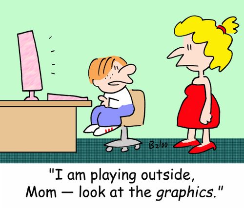 'I am playing outside, Mom -- look at the graphics.'