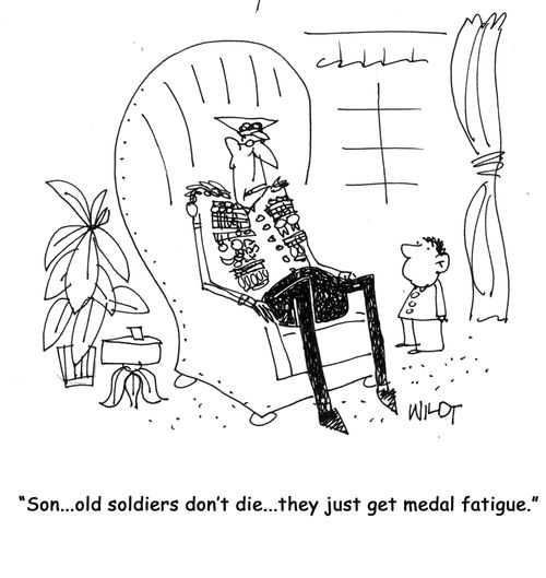 'Son...old soldiers don't die...they just get medal fatigue.'