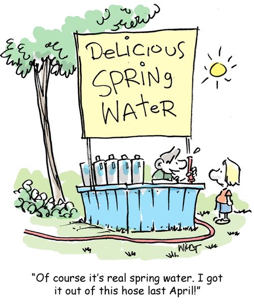 Of course it's real spring water. I got it out of this hose last April!