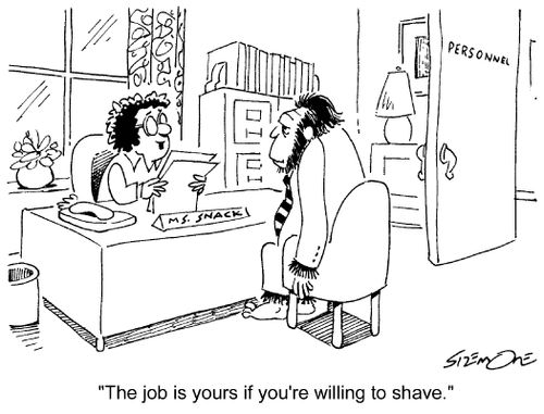 'The job is yours if you're willing to shave.'