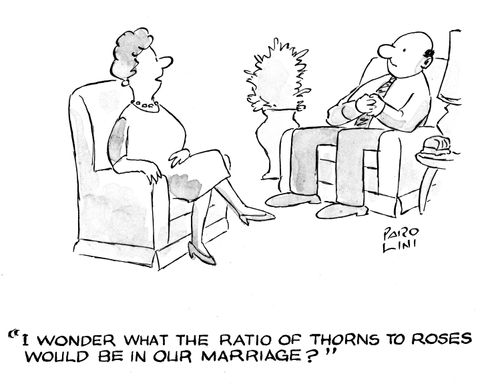 'I wonder what the ratio of thorns to roses would be in our marriage?'