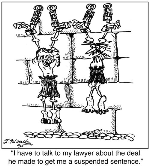 'I have to talk to my lawyer about the deal he made to get me a suspended sentence.'