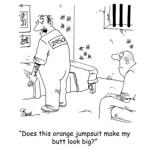 'Does this orange jumpsuit make my butt look big?'