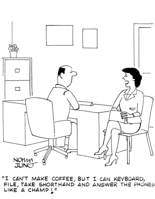 'I can't make coffee, but I can keyboard, file, take shorthand and answer the phones like a champ!'