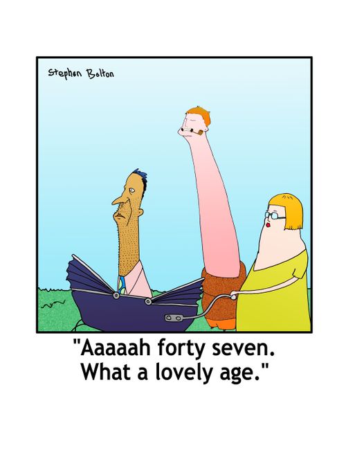 'Aaaaaaaaaah forty seven. What a lovely age.'