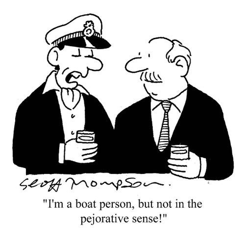 'I'm a boat person, but not in the pejorative sense!'