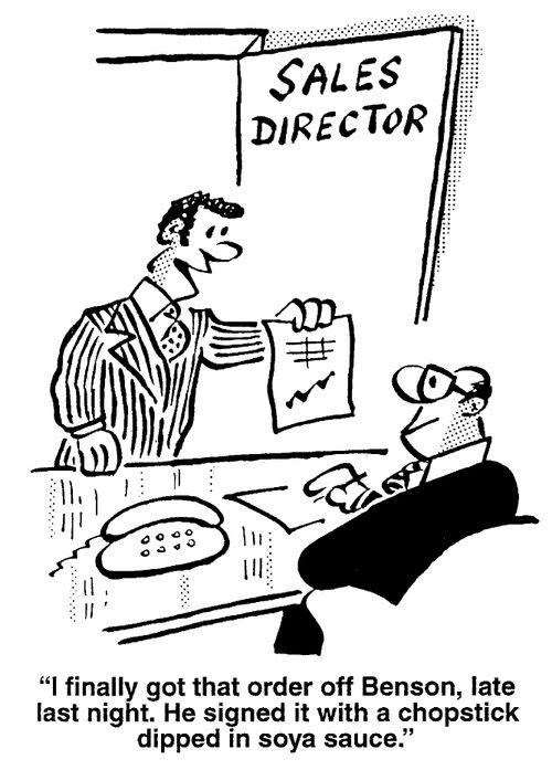 "I finally got that order off Benson last night. He signed it with a chopstick and soya sauce."