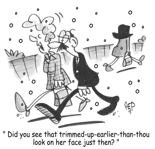"Did you see that trimmed-up earlier than thou look on her face, just then?"