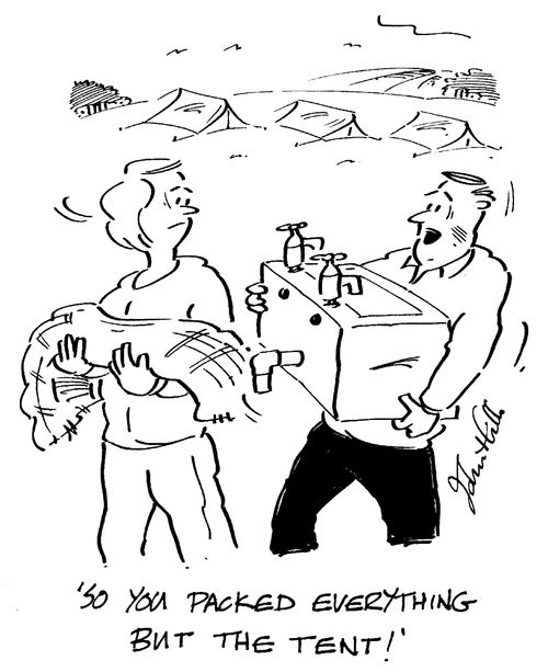 "So you packed everything everything but the tent!"