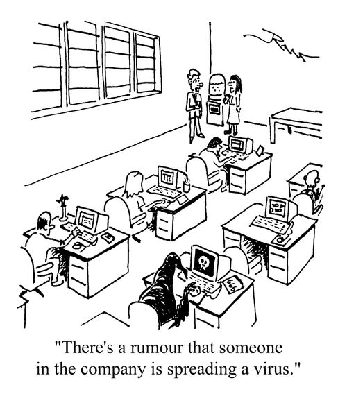 "There's a rumor that someone in the company is spreading a virus."