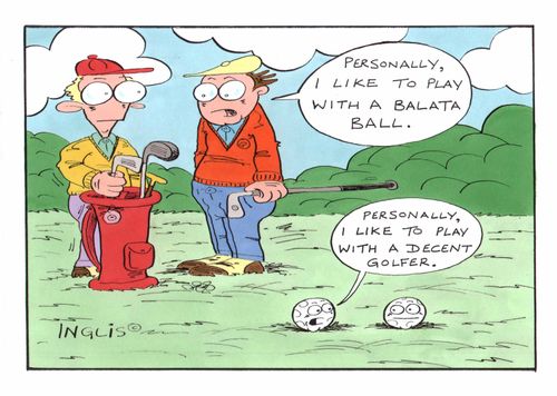 "Personally, I like to play wth a decent golfer"