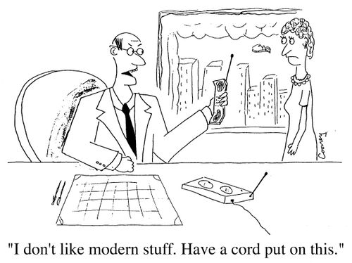 "I don't like modern stuff. Have a cord put on this"