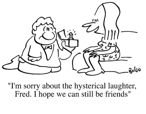"I'm sorry about the hysterical laughter, Fred, I hope we can still be friends"