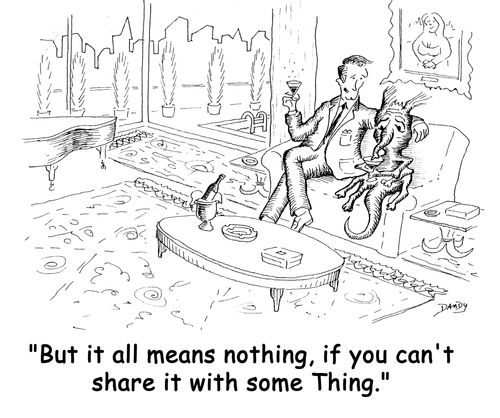 'But it all means nothing, if you can't share it with some Thing.'