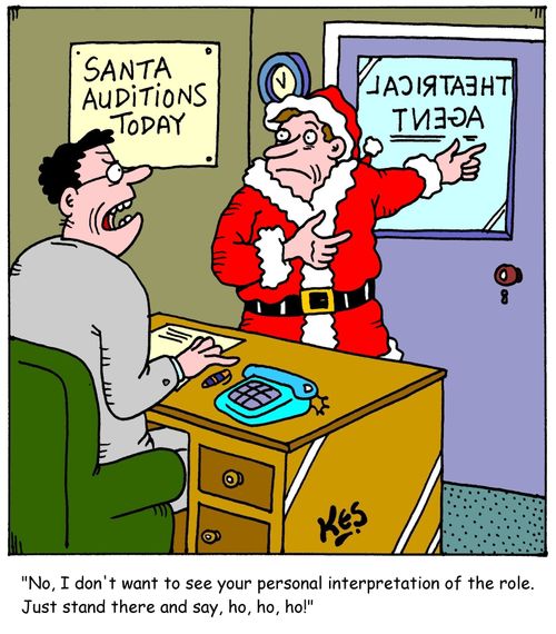 'No, I don't want to see your personal interpretation of the role. Just stand there and say, ho, ho, ho!'