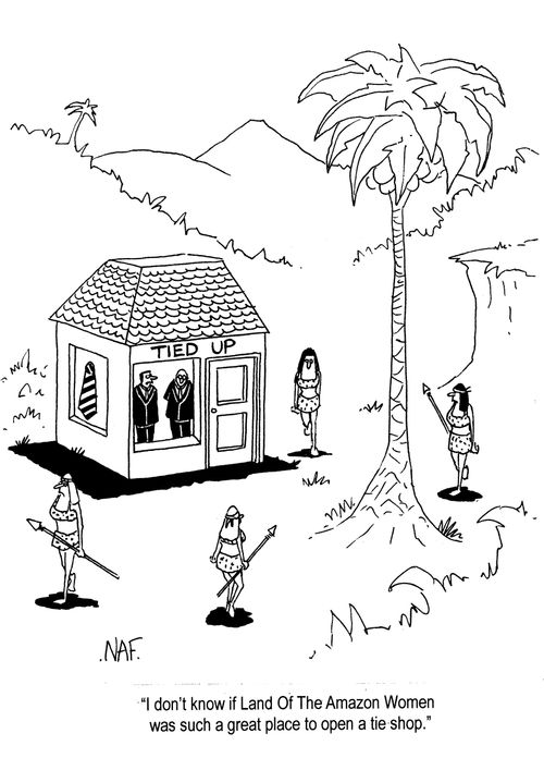 'I don't know if Land of the Amazon Women was such a great place to open a tie shop.'