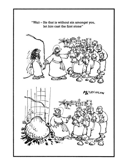 'Wait - He that is without sin amongst you, let him cast the first stone.' (Huge boulder falls on woman from above).