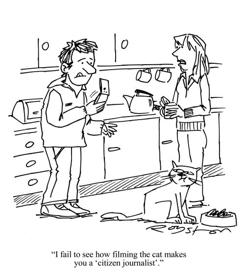 Man films uses phone camera. Woman says: 'I fail to see how filming the cat makes you a citizen journalist.'