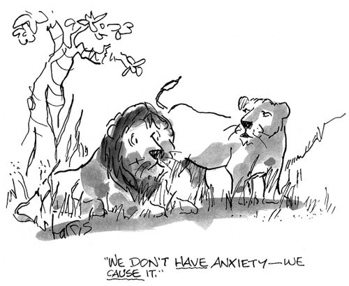 'We don't have anxiety - we cause it.'