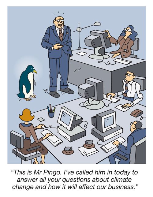 "This is Mr Pingo. I' ve called him in today to answer all your questions about climate change and how it will affect our business."
