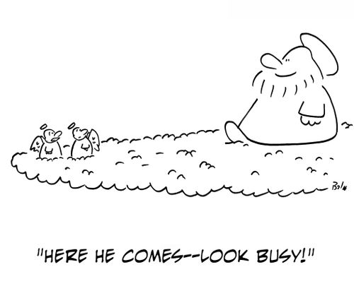 'Here he comes - Look busy!'