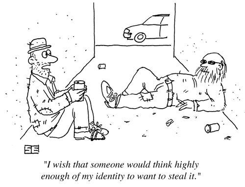 'I wish that someone would think highly enough of my identity to want to steal it.'