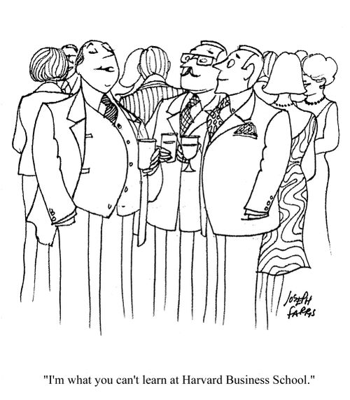 'I'm what you can't learn at Harvard Business school.'