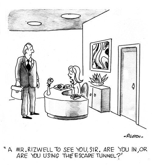 'A Mr Ritzwell to see you, sir. Are you in, or are you using the escape tunnel?'