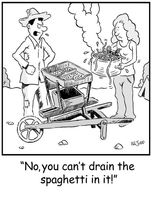 'No, you can't drain the spaghetti in it!'