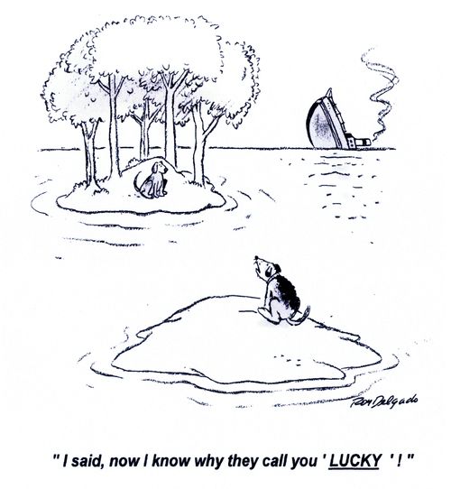 'I said, now I know why they call you lucky'!'