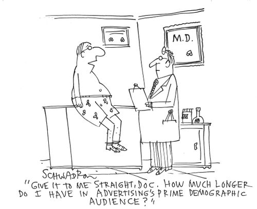 'Give it to me straight, doc. How much longer do I have in advertising's prime demographic audience?'