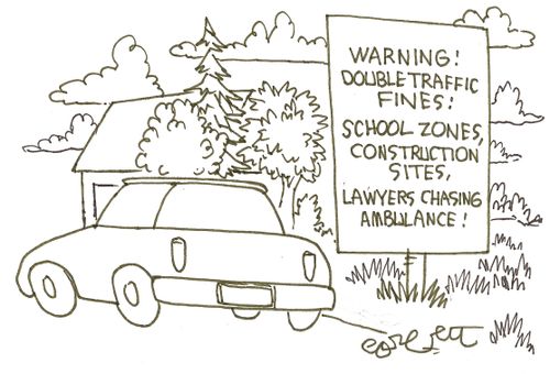 Warning!  Double traffic fines:  School zones, construction sites, lawyers chasing ambulance!