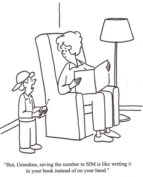 'But, Grandma, saving the number to SIM is like writing it in your book instead of on your arm.'